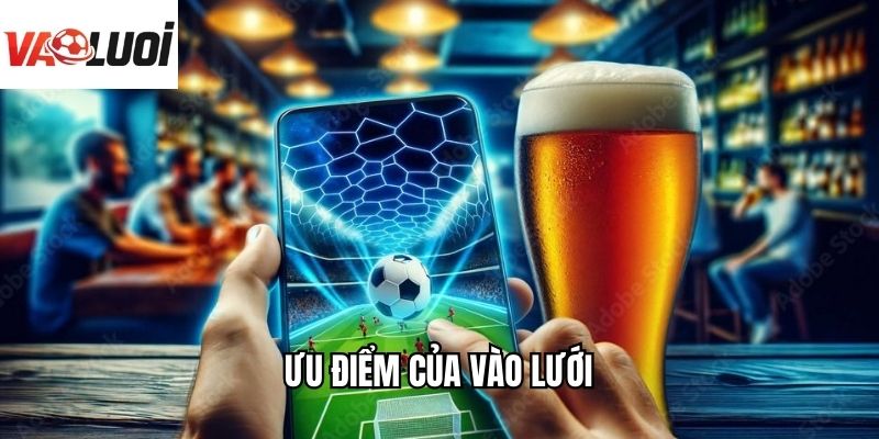 Ưu điểm của Vào Lưới