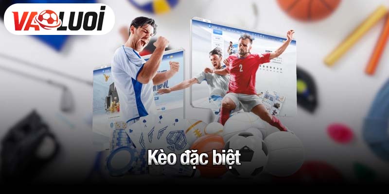 Kèo đặc biệt