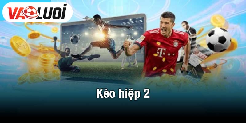 Kèo hiệp 2