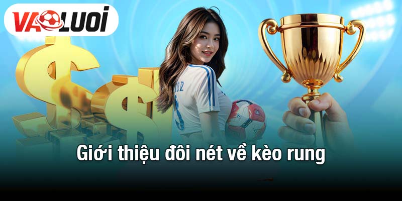 Giới thiệu đôi nét về kèo rung