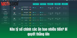 Kèo tỷ số chính xác ăn bao nhiêu tiền? Bí quyết thắng lớn