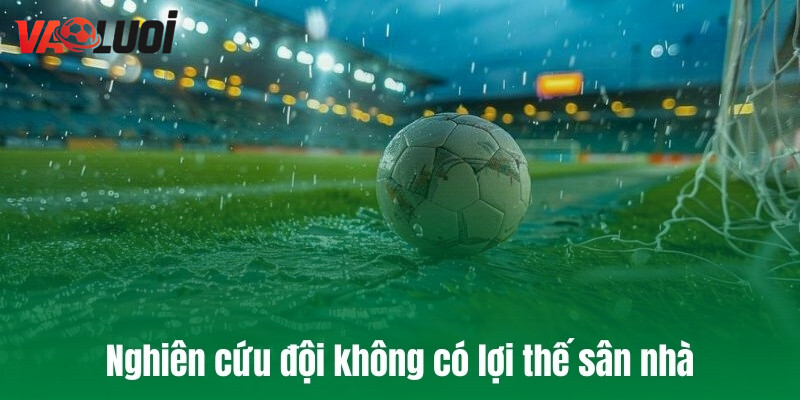 Nghiên cứu đội không có lợi thế sân nhà