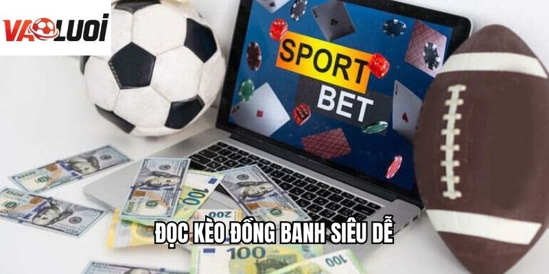 Đọc kèo đồng banh siêu dễ