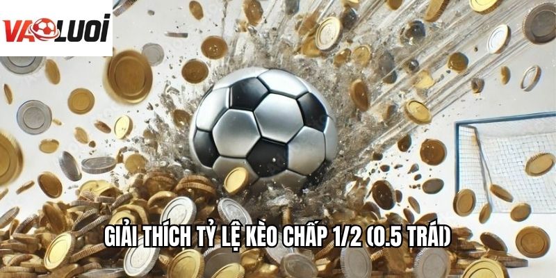 Giải thích tỷ lệ kèo chấp 1/2 (0.5 trái)