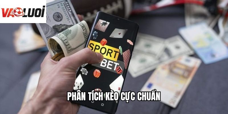 Phân tích kèo cực chuẩn