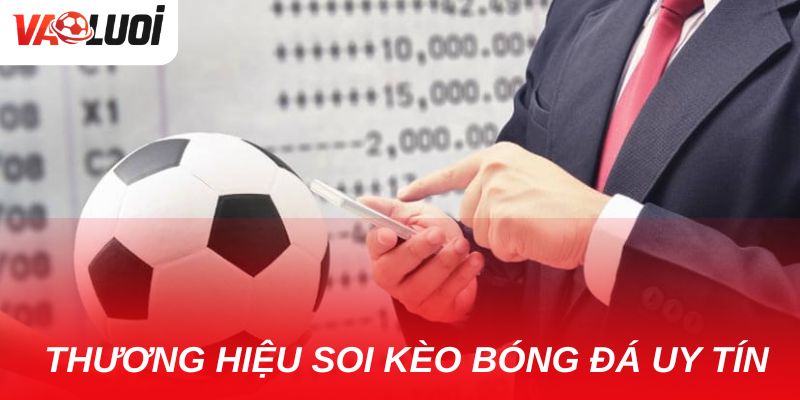 Vào Lưới – Thương hiệu soi kèo bóng đá uy tín