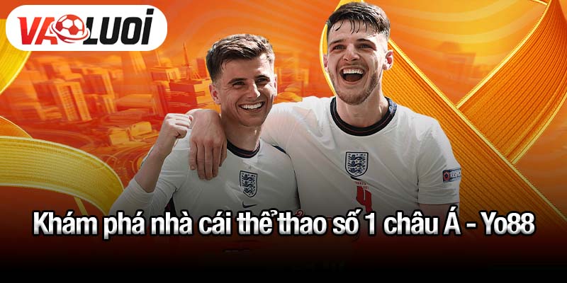 Khám phá nhà cái thể thao số 1 châu Á - Yo88