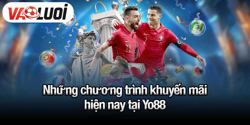 Những chương trình khuyến mãi hiện nay tại Yo88